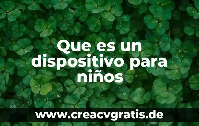 Qué es un dispositivo en psicología 8 Que es un dispositivo para niños