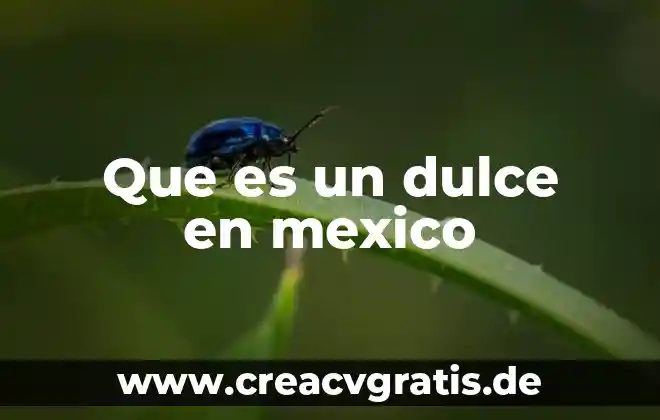 Por que es muy pequeña la canidad de agua dulce 4 Que es un dulce en mexico