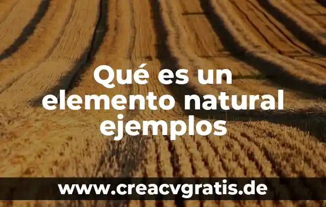 Qué es un farmaco natural 3 Qué es un elemento natural ejemplos