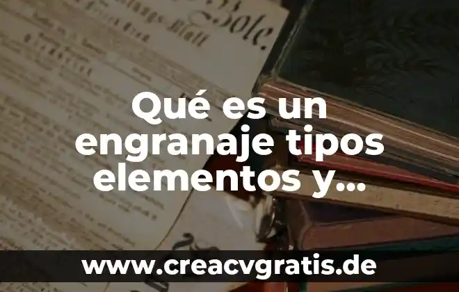 Que es la tipos de muestra en quimica analitica 4 Qué es un engranaje tipos elementos y fórmula