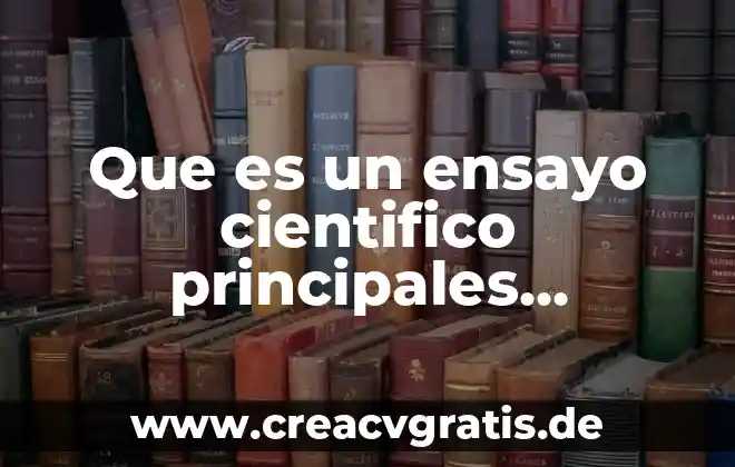 Qué es el sol y sus características principales 4 Que es un ensayo cientifico principales caracteristicas