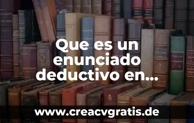 Que es el razonamiento deductivo filosofia 6 Que es un enunciado deductivo en logica