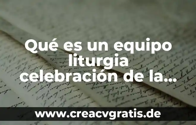 Qué es un equipo forrajero significado 7 Qué es un equipo liturgia celebración de la palabra