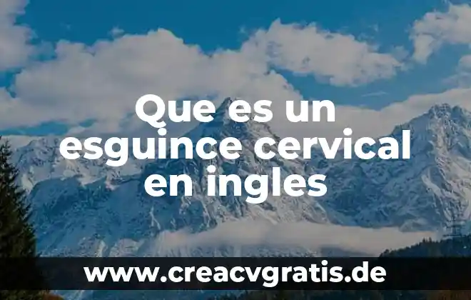Que es viaje ingles 7 Que es un esguince cervical en ingles