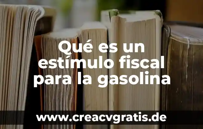 Qué es un párrafo características tipos 7 Qué es un estímulo fiscal para la gasolina