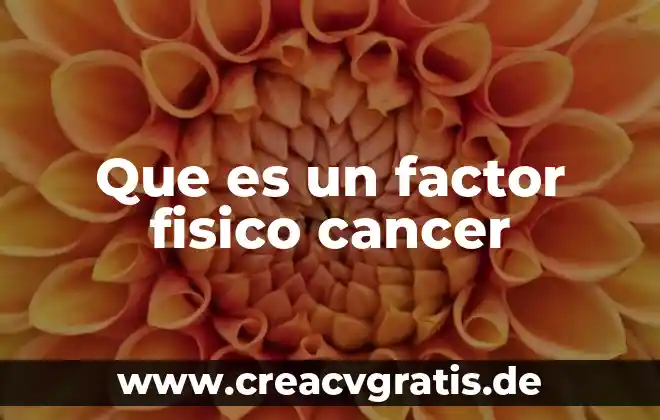 Examen fisico cefalo que es 5 Que es un factor fisico cancer