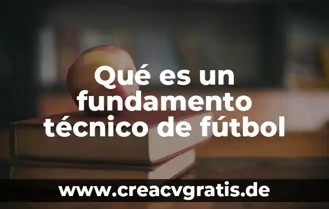 Qué es el soporte técnico 5 Qué es un fundamento técnico de fútbol