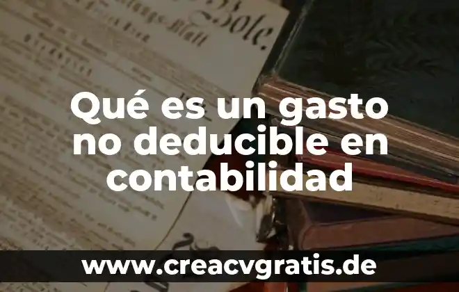 Compra que es en contabilidad 8 Qué es un gasto no deducible en contabilidad