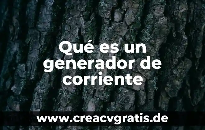 Qué es un generador sub combinado 5 Qué es un generador de corriente