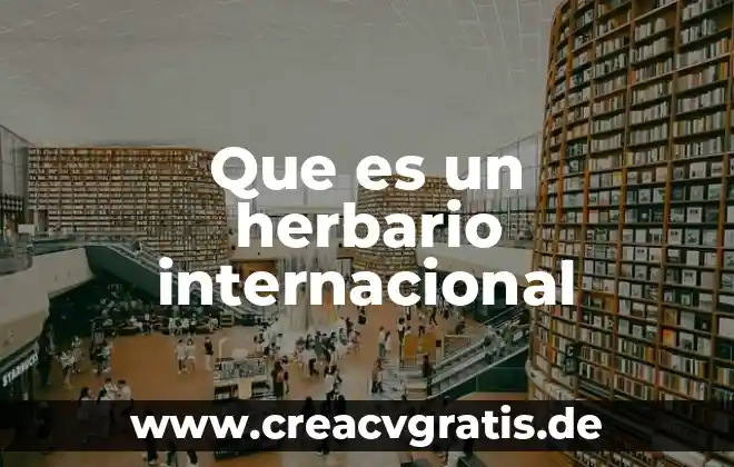 Qué es legalidad internacional 4 Que es un herbario internacional