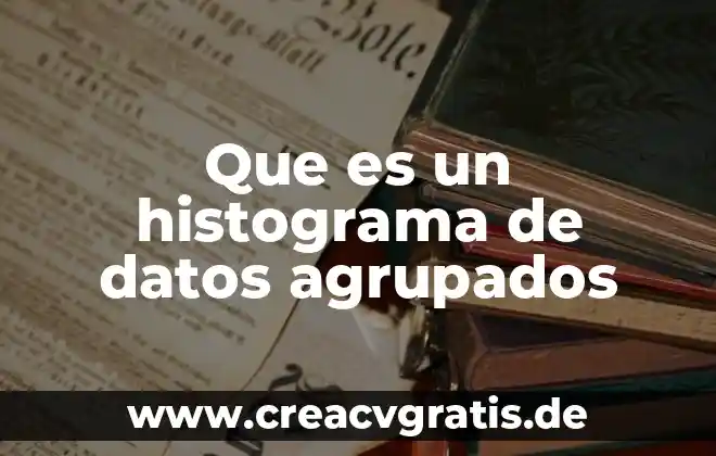 ¿Qué es la varianza y desviación estándar en datos agrupados? 3 Que es un histograma de datos agrupados