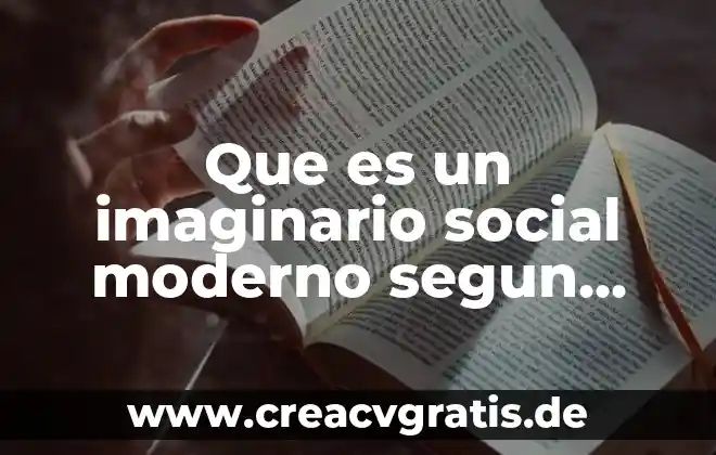 Que es el pensamiento politico moderno 7 Que es un imaginario social moderno segun charles taylor