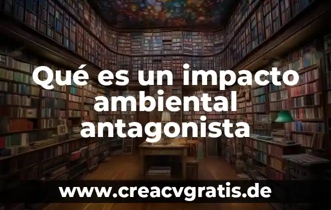 Qué es el número CIC de la credencial de elector 6 Qué es un impacto ambiental antagonista