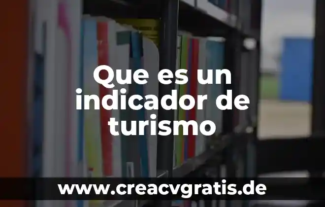 Que es una actividad de turismo alternativo 3 Que es un indicador de turismo