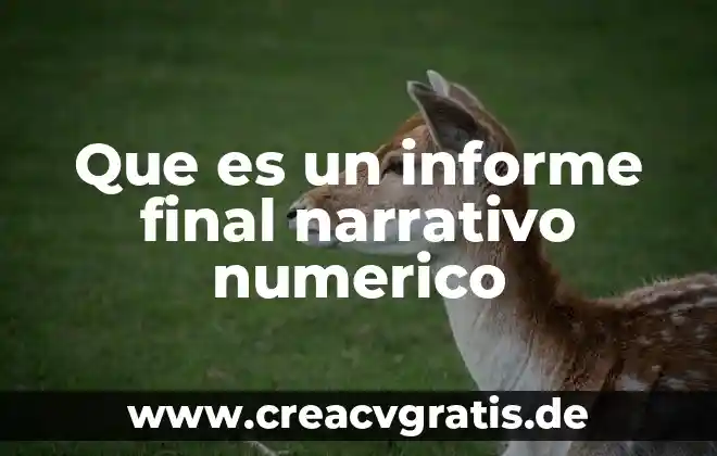 Que es un texto narrativo para primaria 3 Que es un informe final narrativo numerico