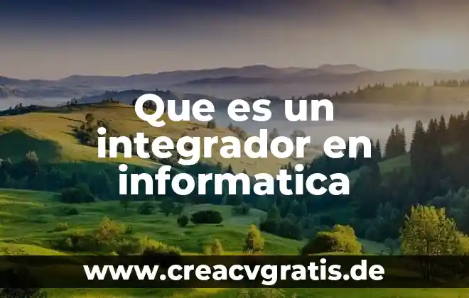 Puede ser que es princesa 3 Que es un integrador en informatica