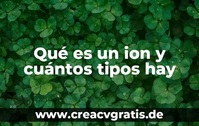 Que es una adiccion y cuantos tipos hay 4 Qué es un ion y cuántos tipos hay