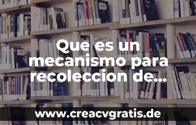 Que es la recoleccion de agua de lluvia 6 Que es un mecanismo para recoleccion de requerimientos