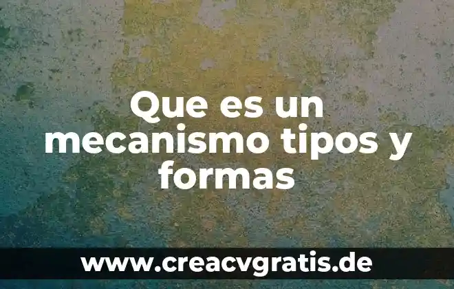 Qué es una red tipos topología y componentes 5 Que es un mecanismo tipos y formas