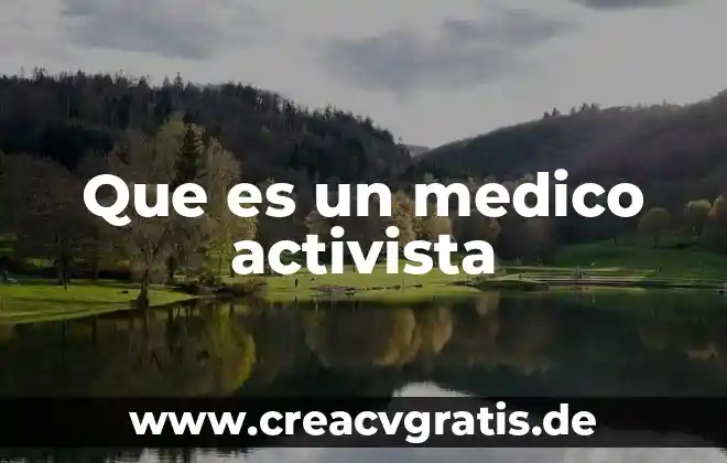 Que es el lenguje medico 7 Que es un medico activista