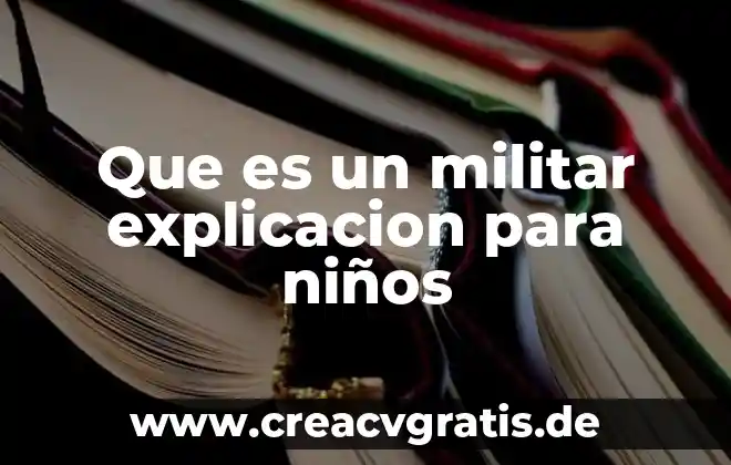 Que es el sol explicado para niños 5 Que es un militar explicacion para niños