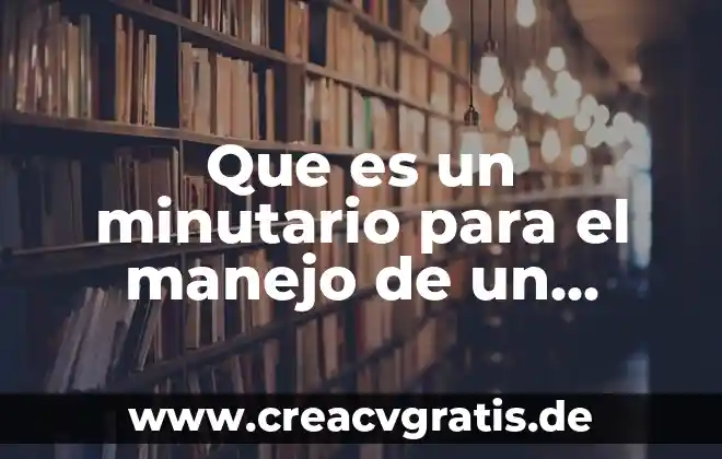 Qué es significa archivo gb 6 Que es un minutario para el manejo de un archivo