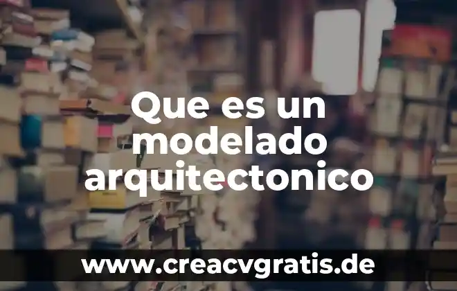 Que es un programa de diseño arquitectonico 5 Que es un modelado arquitectonico