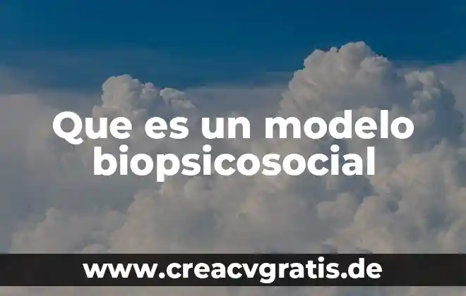 El modelo lineal que es 4 Que es un modelo biopsicosocial