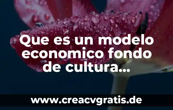 Qué es un modelo de célula animal 7 Que es un modelo economico fondo de cultura economica
