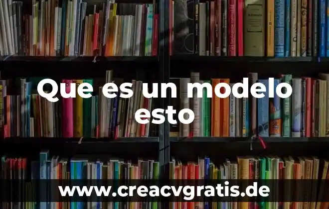 Libros que es esto coleccion al sol solito para descargar 8 Que es un modelo esto