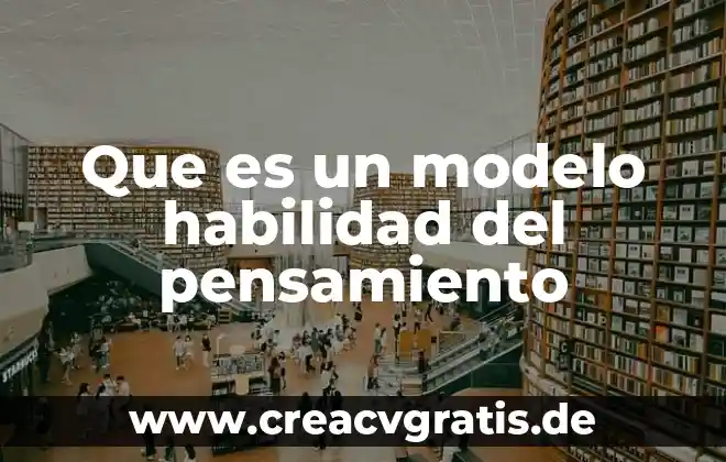 Qué es un modelo de célula animal 6 Que es un modelo habilidad del pensamiento