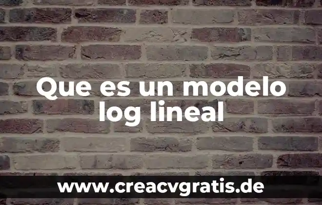 Que es un software educativo tesis 8 Que es un modelo log lineal