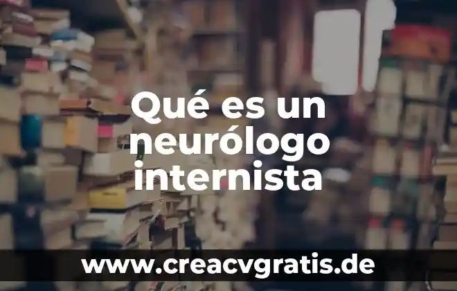 Qué es el color y cómo se forman 5 Qué es un neurólogo internista