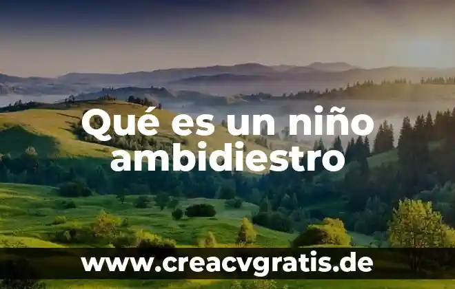 Qué es agua ligada en un alimento 4 Qué es un niño ambidiestro