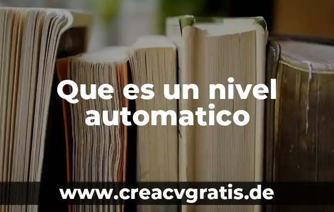 Medidor de nivel del agua que es 4 Que es un nivel automatico