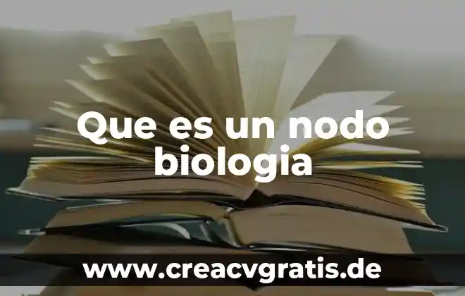 Qué es un nodo en biología 5 Que es un nodo biologia