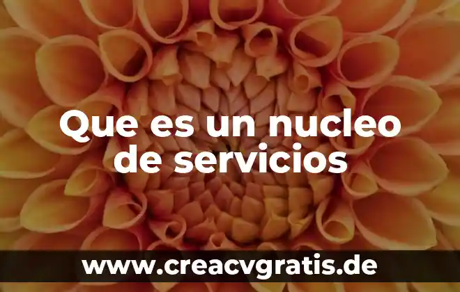 Qué es una planta anual o bianual 6 Que es un nucleo de servicios