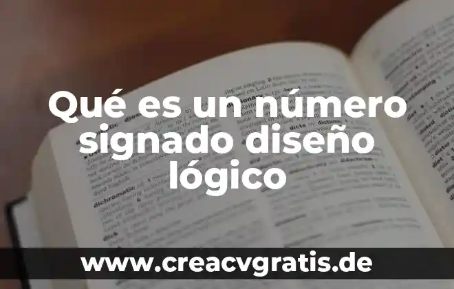 Que es un diseño logico de red 4 Qué es un número signado diseño lógico