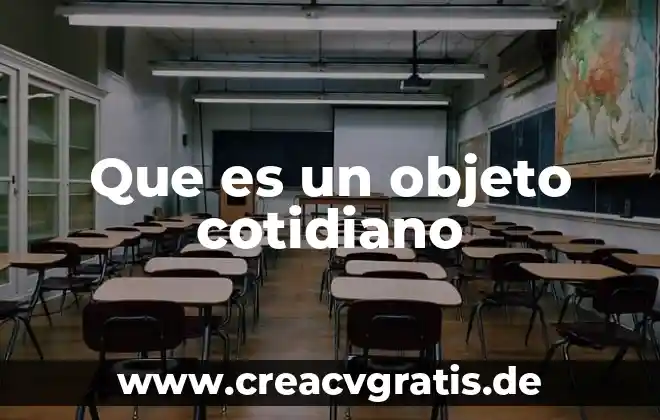 Que es objeto indirecto con su significado estructura y ejemples 6 Que es un objeto cotidiano
