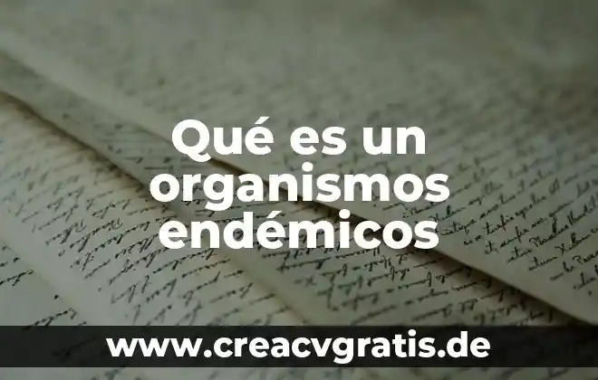Cuantos delos organismos tiende ala entapia decimos que es 5 Qué es un organismos endémicos