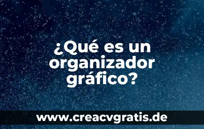 Qué es un organizador gráfico ejemplos nombres 3 ¿Qué es un organizador gráfico?