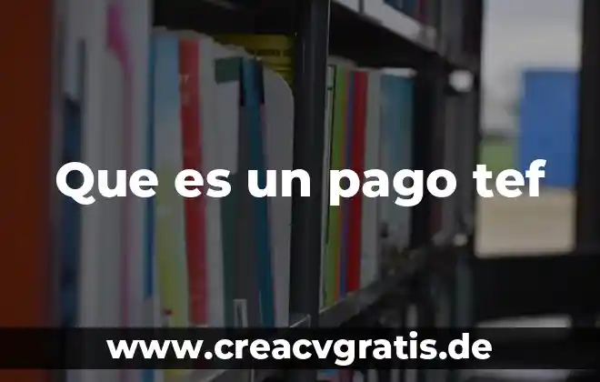 Qué es una tarjeta mercado pago 3 Que es un pago tef