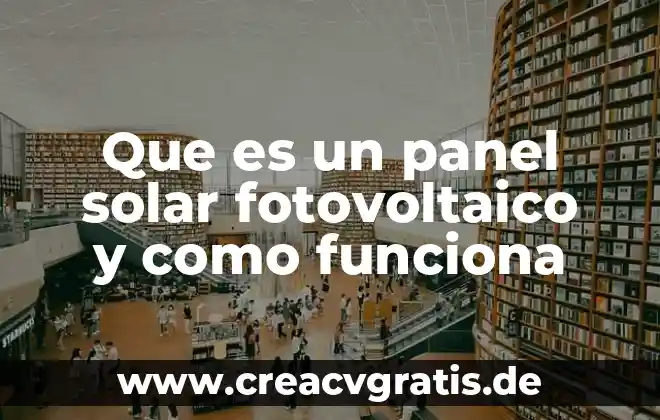 Que es un panel y sus elementos 5 Que es un panel solar fotovoltaico y como funciona