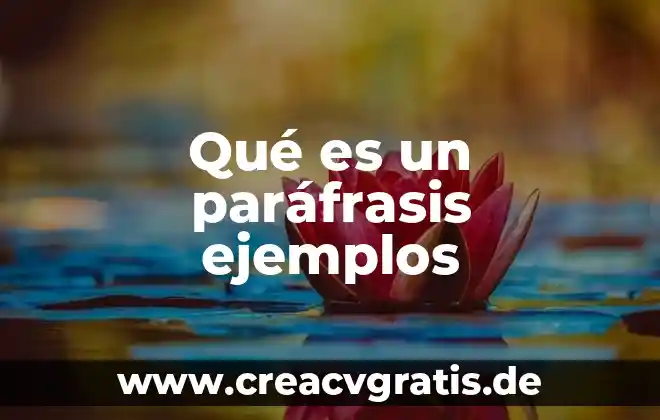 Que es parafrasis significado para niños 3 Qué es un paráfrasis ejemplos