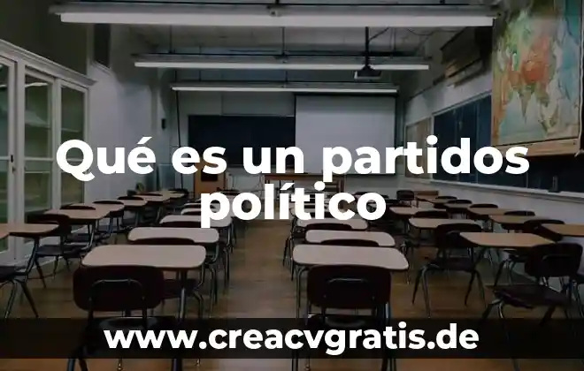 Qué es un régimen político parlamentario 8 Qué es un partidos político