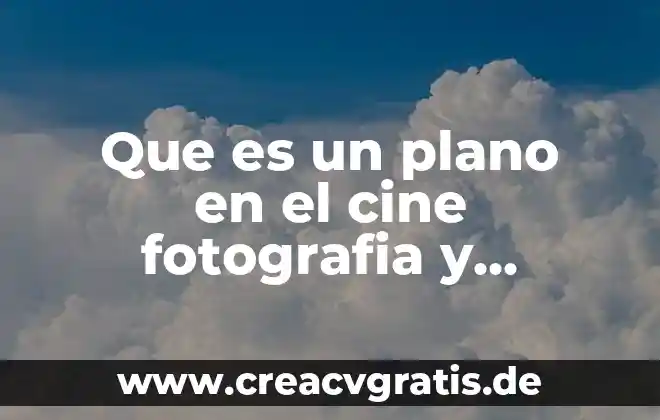 Que es pintura en informatica 5 Que es un plano en el cine fotografia y pintura