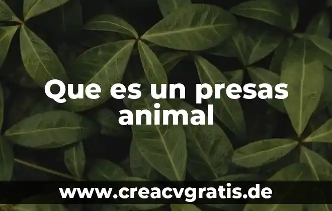 Que es el animal albaca 7 Que es un presas animal