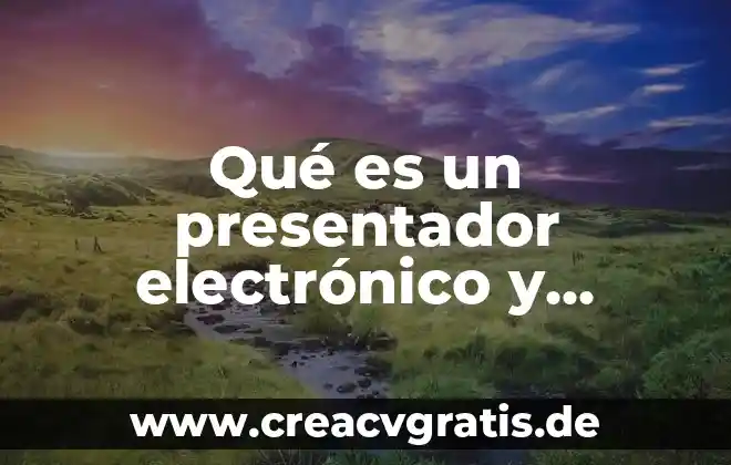 Que es el agua y cuales son sus funciones 5 Qué es un presentador electrónico y cuáles son sus funciones