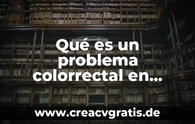 Qué es un problema social tipos de problema social 4 Qué es un problema colorrectal en niños