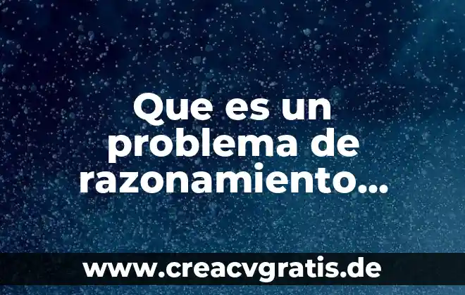 Que es formato razonamiento diagnostico 3 Que es un problema de razonamiento logico matematico